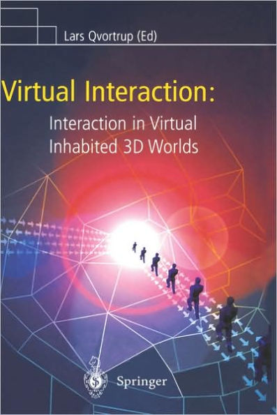 Virtual Interaction: Interaction in Virtual Inhabited 3D Worlds / Edition 1