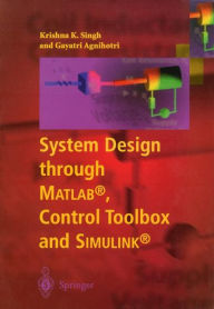 Title: System Design through Matlab®, Control Toolbox and Simulink®, Author: Krishna K. Singh