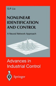 Title: Nonlinear Identification and Control: A Neural Network Approach / Edition 1, Author: G.P. Liu