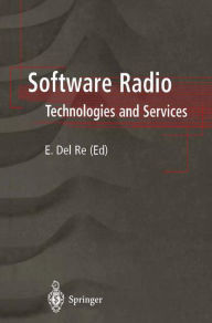 Title: Software Radio: Technologies and Services / Edition 1, Author: Enrico Del Re