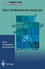 Title: Tools for Working with Guidelines: Annual Meeting of the Special Interest Group / Edition 1, Author: Jean Vanderdonckt