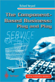 Title: The Component-Based Business: Plug and Play, Author: Richard Veryard