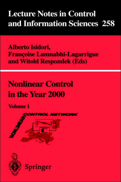 Nonlinear Control in the Year 2000: Volume 1 / Edition 1