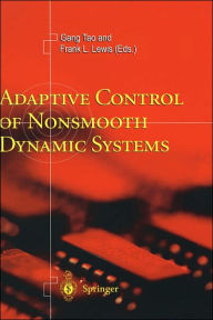 Title: Adaptive Control of Nonsmooth Dynamic Systems / Edition 1, Author: Gang Tao