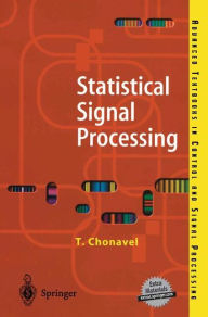 Title: Statistical Signal Processing: Modelling and Estimation / Edition 1, Author: T. Chonavel