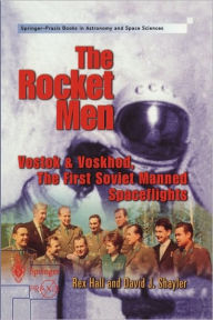Title: The Rocket Men: Vostok & Voskhod. The First Soviet Manned Spaceflights, Author: Rex Hall