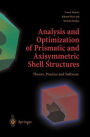 Analysis and Optimization of Prismatic and Axisymmetric Shell Structures: Theory, Practice and Software / Edition 1
