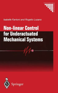 Title: Non-linear Control for Underactuated Mechanical Systems / Edition 1, Author: Isabelle Fantoni