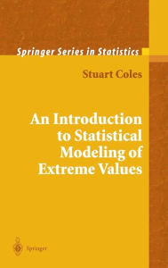 Title: An Introduction to Statistical Modeling of Extreme Values / Edition 1, Author: Stuart Coles