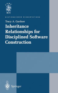 Title: Inheritance Relationships for Disciplined Software Construction, Author: Tracy A. Gardner