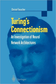 Title: Turing's Connectionism: An Investigation of Neural Network Architectures, Author: Christof Teuscher