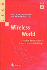 Title: Wireless World: Social and Interactional Aspects of the Mobile Age, Author: Barry Brown