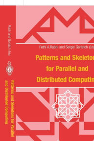 Title: Patterns and Skeletons for Parallel and Distributed Computing / Edition 1, Author: Fethi A. Rabhi