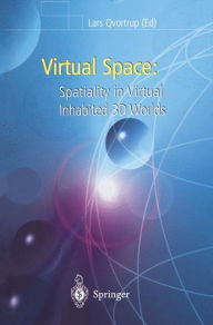 Title: Virtual Space: Spatiality in Virtual Inhabited 3D Worlds / Edition 1, Author: Lars Qvortrup