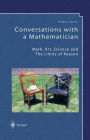Conversations with a Mathematician: Math, Art, Science and the Limits of Reason / Edition 1