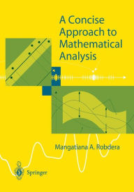 Title: A Concise Approach to Mathematical Analysis / Edition 1, Author: Mangatiana A. Robdera