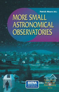 Title: More Small Astronomical Observatories, Author: Patrick Moore