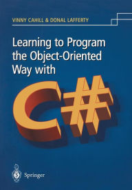 Title: Learning to Program the Object-oriented Way with C#, Author: Vinny Cahill