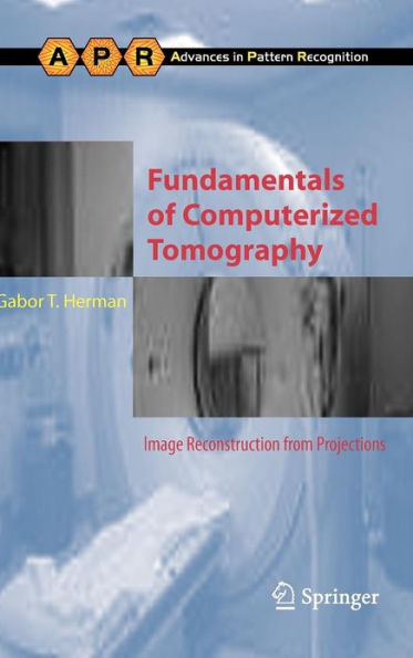 Fundamentals of Computerized Tomography: Image Reconstruction from Projections / Edition 2