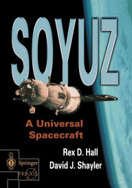 Title: Soyuz: A Universal Spacecraft / Edition 1, Author: Rex Hall