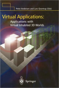 Title: Virtual Applications: Applications with Virtual Inhabited 3D Worlds / Edition 1, Author: Peter B. Andersen