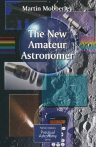 Title: The New Amateur Astronomer / Edition 1, Author: Martin Mobberley