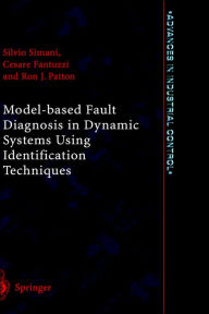 Title: Model-based Fault Diagnosis in Dynamic Systems Using Identification Techniques / Edition 1, Author: Silvio Simani