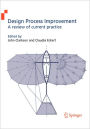 Design Process Improvement: A review of current practice / Edition 1