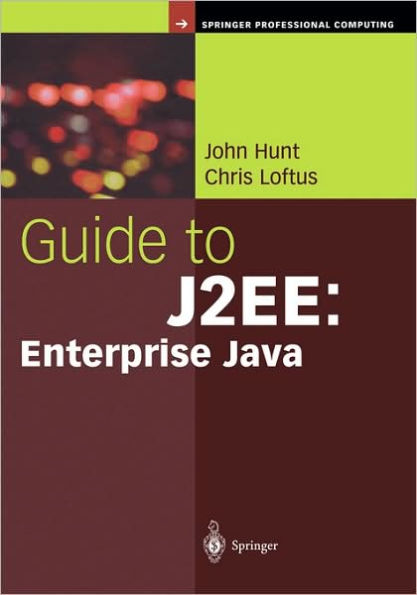 Guide to J2EE: Enterprise Java / Edition 1