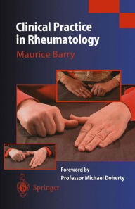 Title: Clinical Practice in Rheumatology / Edition 1, Author: Maurice Barry