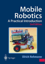 Title: Mobile Robotics: A Practical Introduction / Edition 2, Author: Ulrich Nehmzow