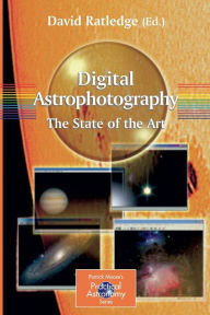 Title: Digital Astrophotography: The State of the Art, Author: David Ratledge