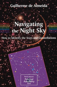 Title: Navigating the Night Sky: How to Identify the Stars and Constellations, Author: Guilherme de Almeida