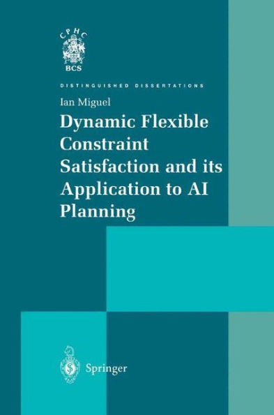 Dynamic Flexible Constraint Satisfaction and its Application to AI Planning / Edition 1