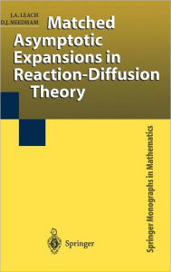 Title: Matched Asymptotic Expansions in Reaction-Diffusion Theory / Edition 1, Author: J.A. Leach