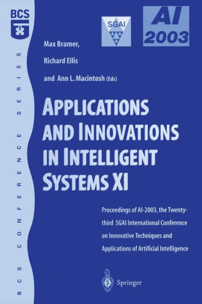 Applications and Innovations in Intelligent Systems XI: Proceedings of AI2003, the Twenty-third SGAI International Conference on Innovative Techniques and Applications of Artificial Intelligence