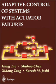 Title: Adaptive Control of Systems with Actuator Failures / Edition 1, Author: Gang Tao