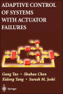Adaptive Control of Systems with Actuator Failures / Edition 1