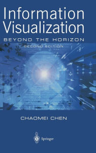 Title: Information Visualization: Beyond the Horizon / Edition 2, Author: Chaomei Chen