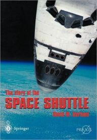 Title: The Story of the Space Shuttle / Edition 1, Author: David M. Harland