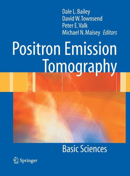 Positron Emission Tomography: Basic Sciences / Edition 1