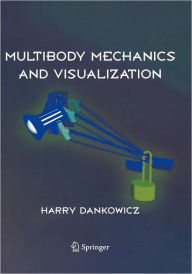 Title: Multibody Mechanics and Visualization / Edition 1, Author: Harry Dankowicz