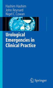 Title: Urological Emergencies in Clinical Practice / Edition 1, Author: Hashim Hashim
