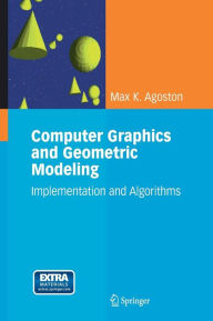 Title: Computer Graphics and Geometric Modelling: Implementation & Algorithms / Edition 1, Author: Max K. Agoston