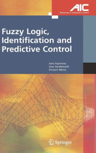 Title: Fuzzy Logic, Identification and Predictive Control, Author: Jairo Jose Espinosa Oviedo