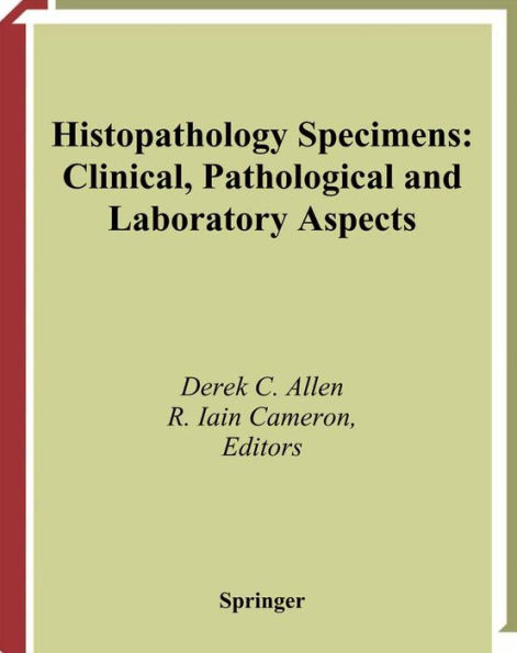 Histopathology Specimens: Clinical, Pathological and Laboratory Aspects