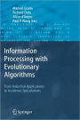 Information Processing with Evolutionary Algorithms: From Industrial Applications to Academic Speculations / Edition 1