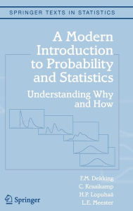 Title: A Modern Introduction to Probability and Statistics: Understanding Why and How / Edition 1, Author: F.M. Dekking