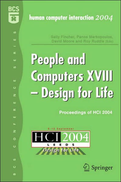 People and Computers XVIII - Design for Life: Proceedings of HCI 2004 / Edition 1