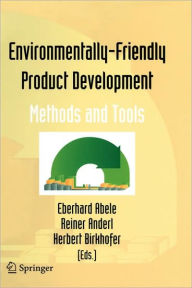 Title: Environmentally-Friendly Product Development: Methods and Tools / Edition 1, Author: Eberhard Abele